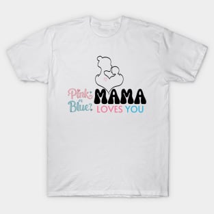 Cute Pink Or Blue Mama Loves You Baby Gender Reveal Baby Shower Mother's Day T-Shirt